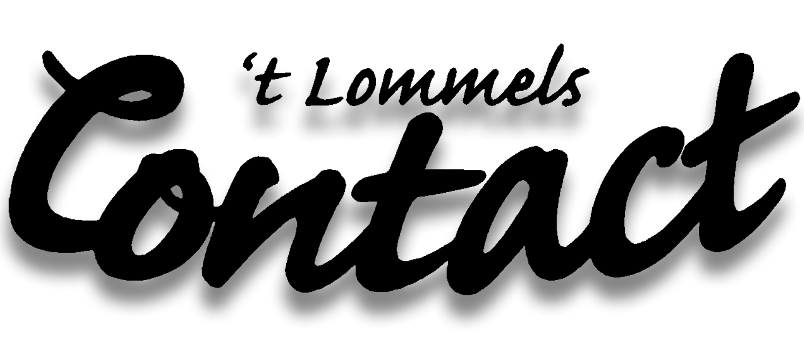 't Lommels Contact, uw ideale partner om als bedrijf nieuwe klanten te bereiken en uw naamsbekendheid te vergroten in Lommel.  Om de twee weken wordt ’t Lommels Contact verdeeld in elke brievenbus in Lommel, waardoor u rechtstreeks alle Lommelaren bereikt met de informatie over uw bedrijf, diensten of acties.  Er zijn verschillende formaten en prijspakketten beschikbaar, zodat u een advertentie kan kiezen die perfect past bij uw budget en doelstellingen.  Alle informatie en mogelijkheden vindt u terug op www.lommelscontact.be.  ’t Lommels Contact — dé ideale partner om uw bedrijf te verbinden met alle Lommelaren.